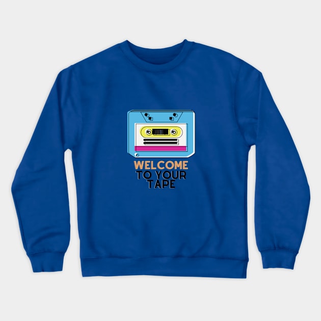 welcome to your tape Crewneck Sweatshirt by watermelonW